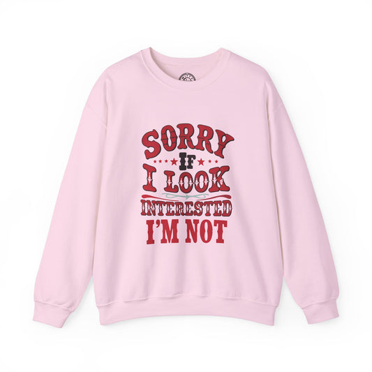 I'm Not Interested - Sweatshirt