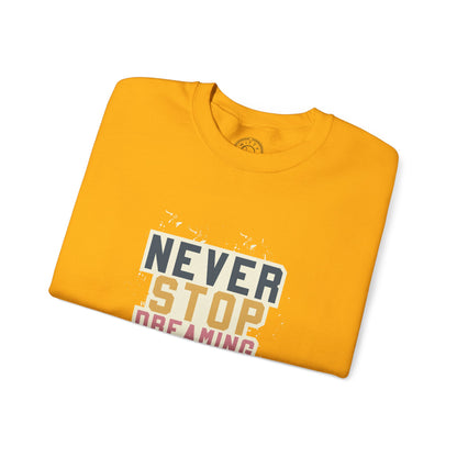 Never Stop Dreaming Big - Sweatshirt