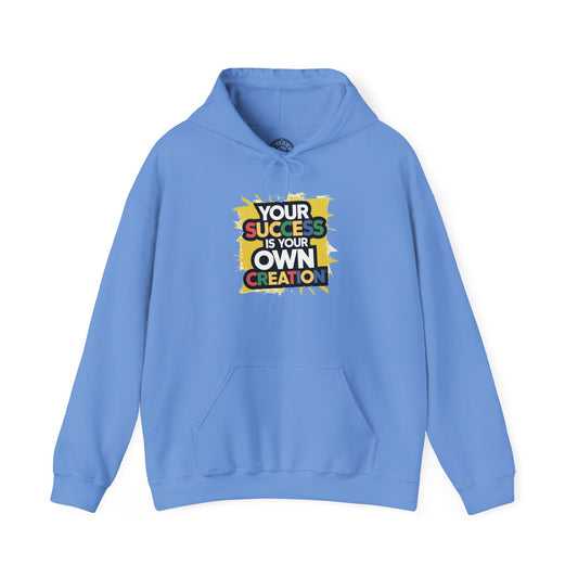 Your Success is Your Own Creation - Hoodie
