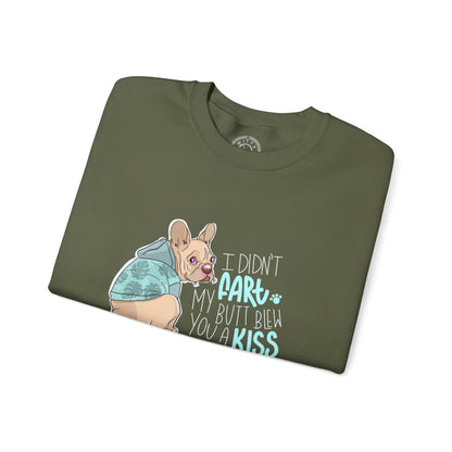 I didn't FART I blew you a KISS - Sweatshirt