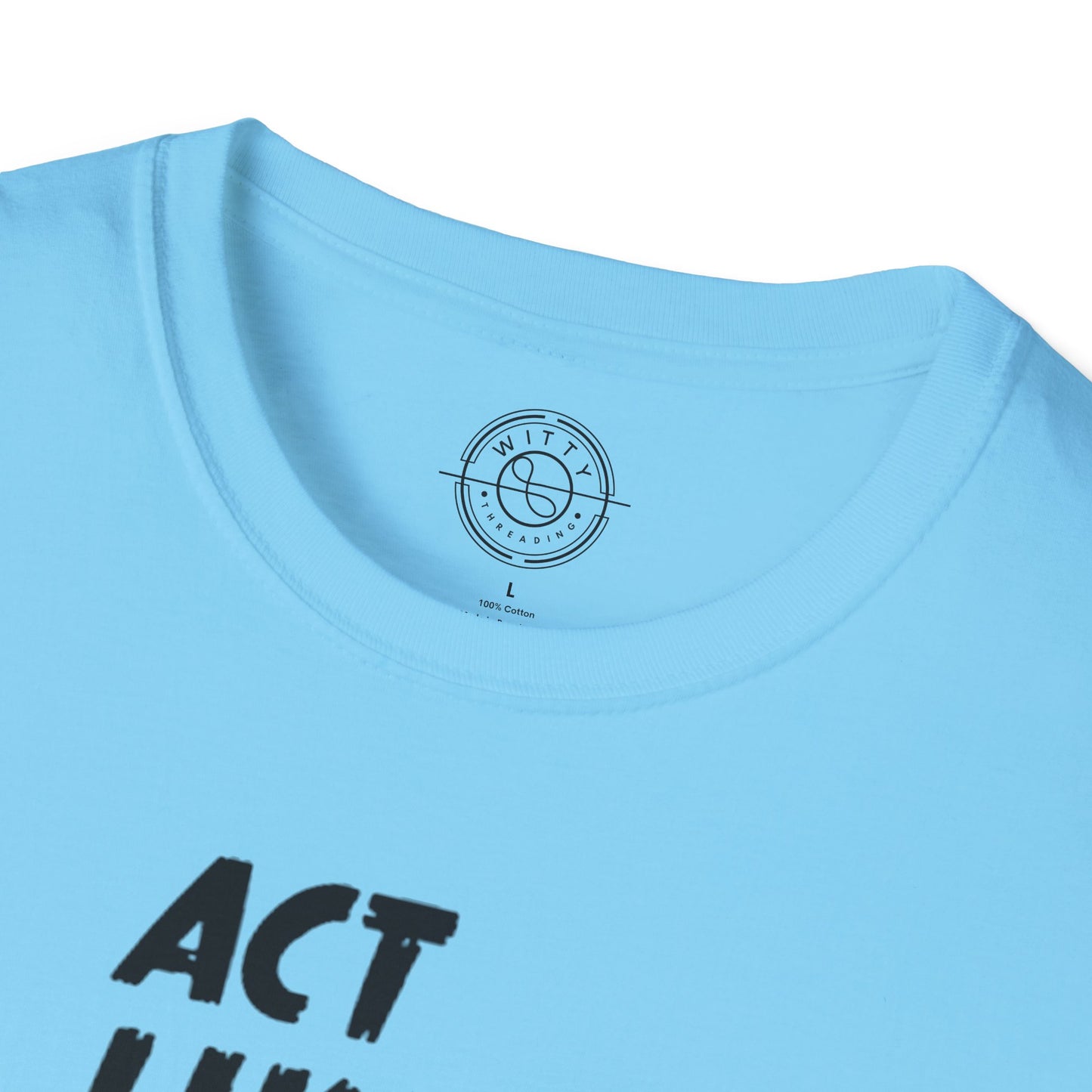Act Like a LADY Burn Like a BOSS - T-Shirt