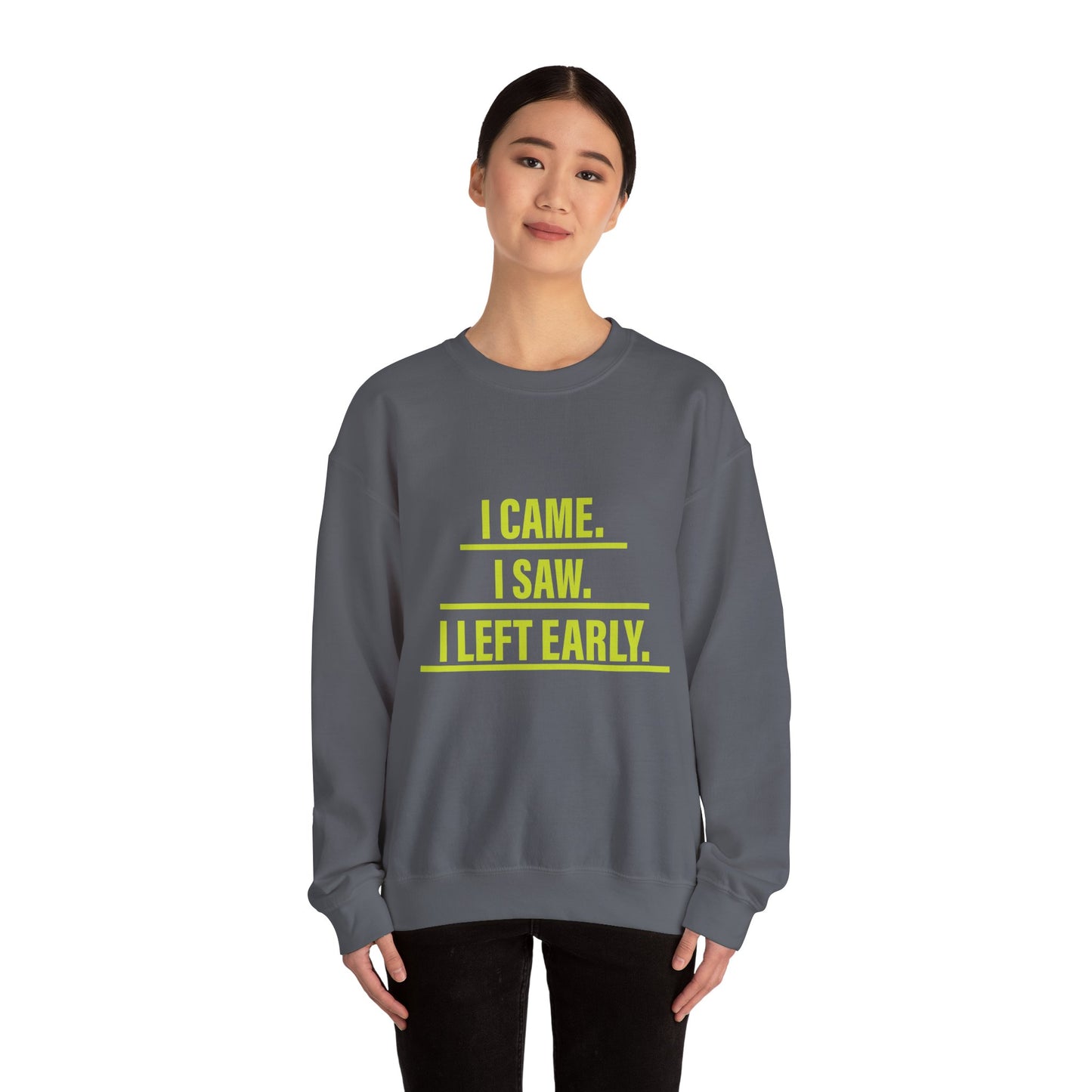 I came I saw I left early - Sweatshirt