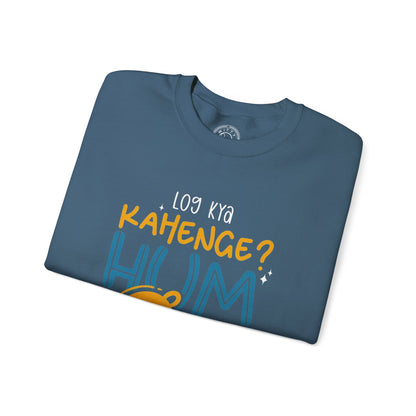 Log Kya Kahenge - Sweatshirt