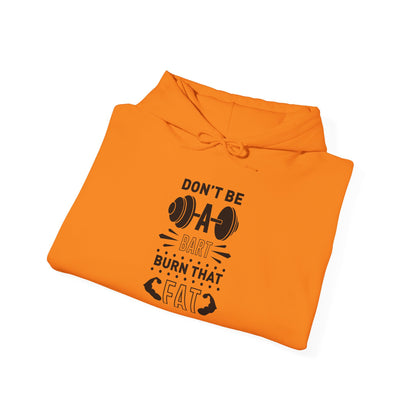 Don't be a BART burn that FAT - Hoodie