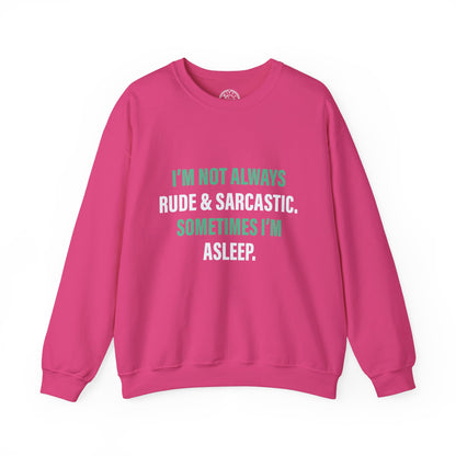 I'm not always RUDE & SARCASTIC - Sweatshirt