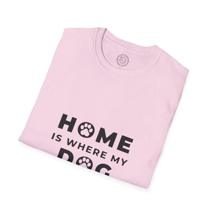 Home is where DOG is  - T-Shirt
