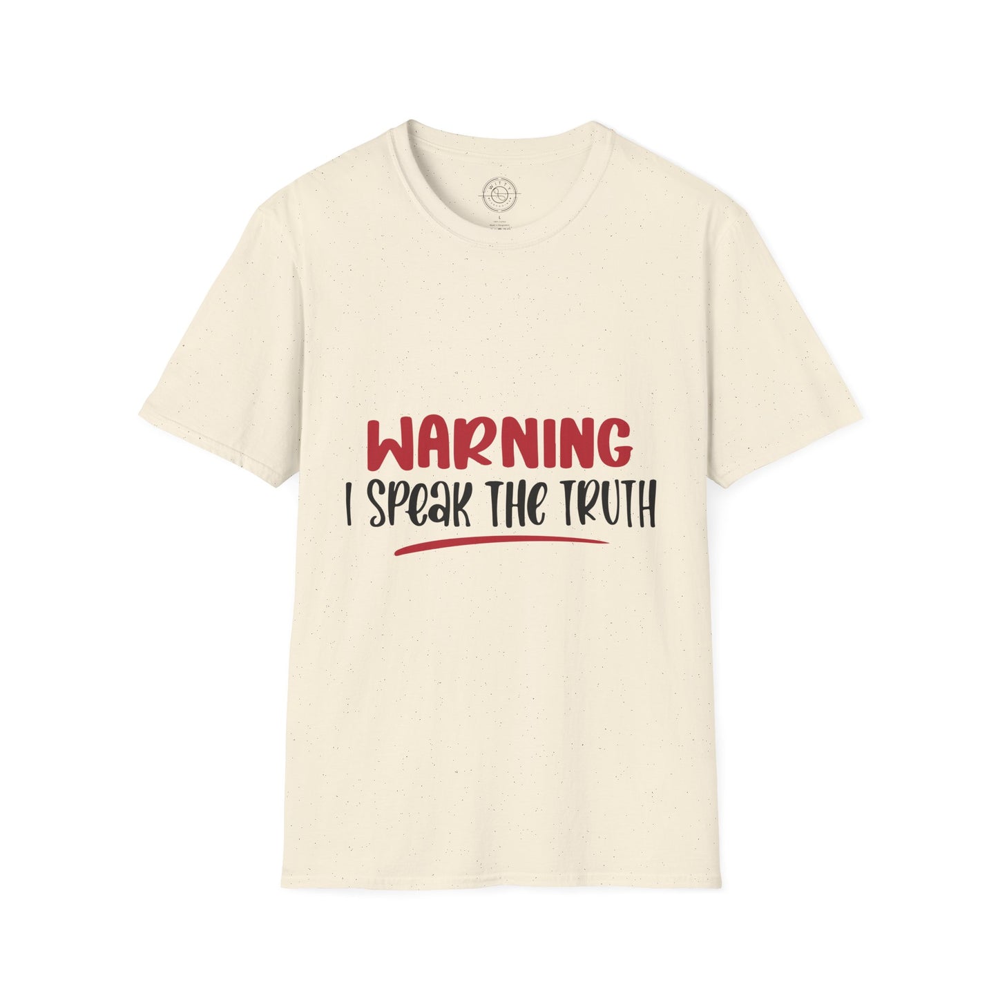 Warning! I Speak the truth - T-Shirt
