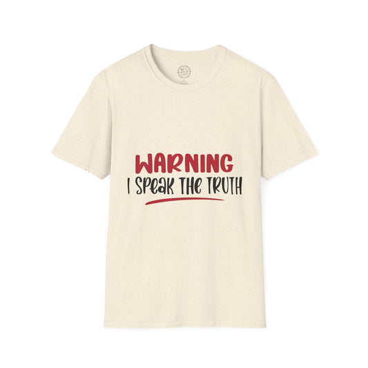 Warning! I Speak the truth - T-Shirt
