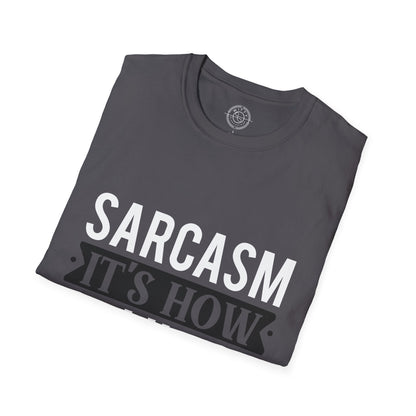 Sarcasm It's how I hug - T-Shirt