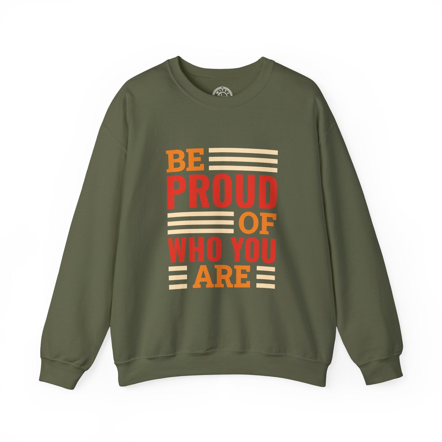 Be Proud of Who You're - Sweatshirt
