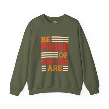 Be Proud of Who You're - Sweatshirt