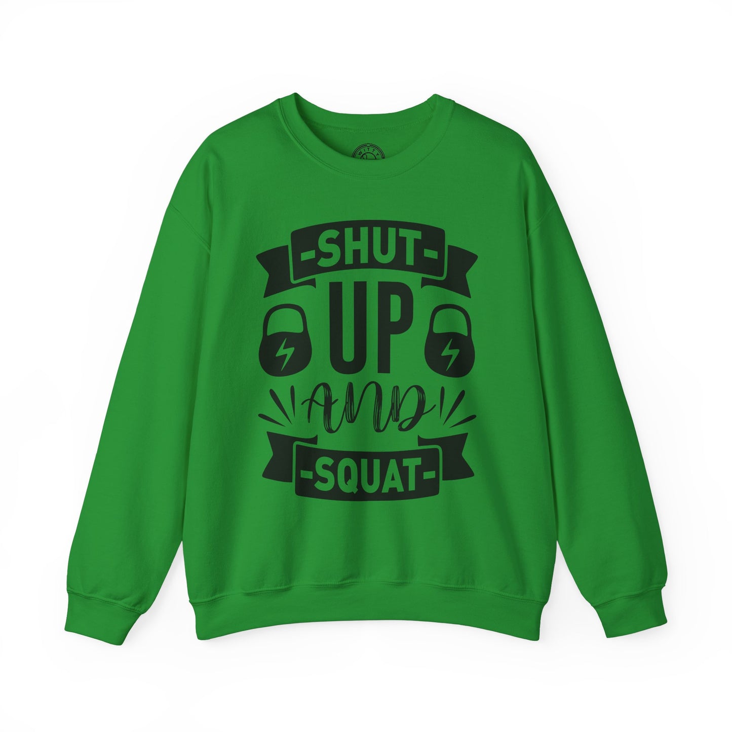 Shut Up and SQUAT - Sweatshirt