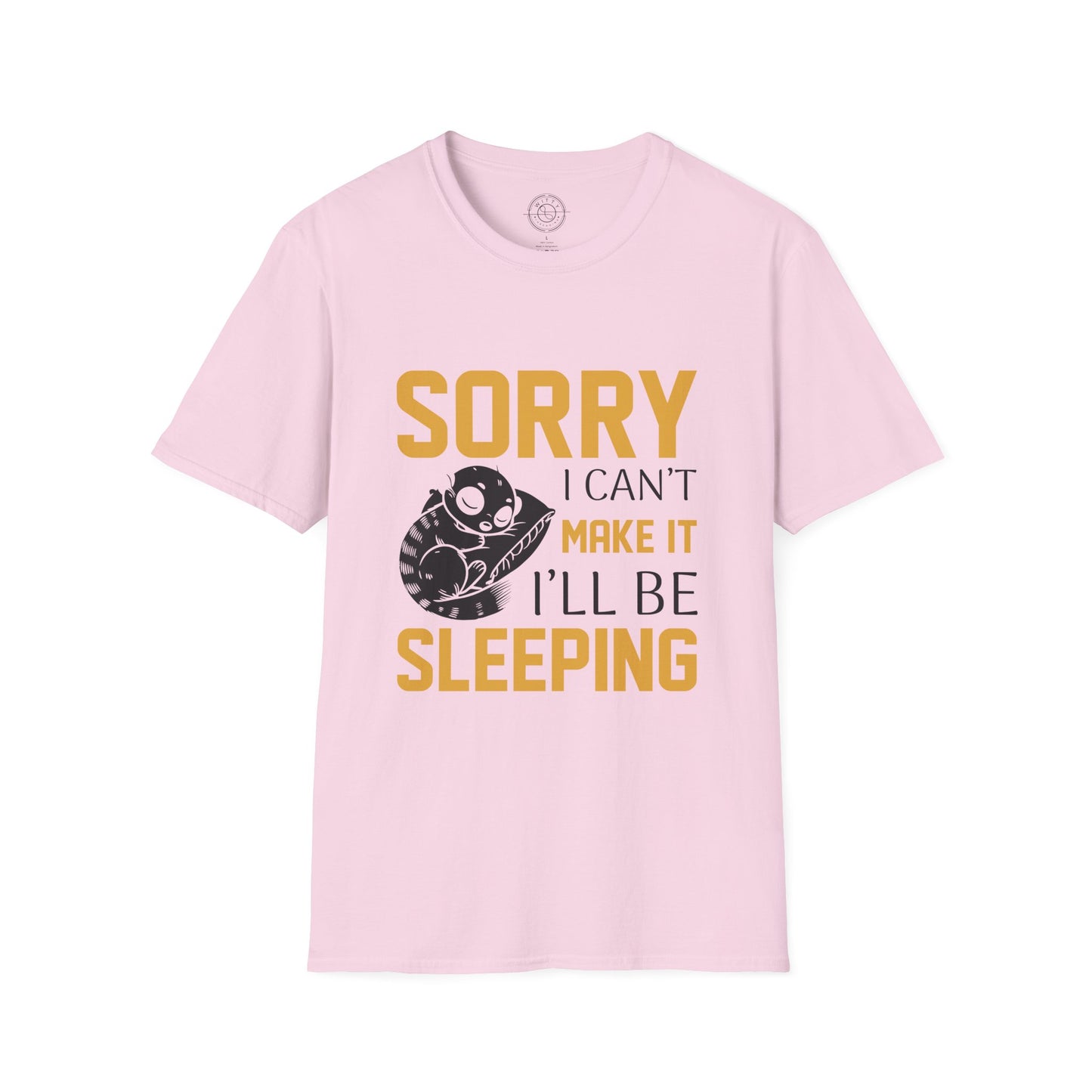 Sorry I Can't Make it - T-Shirt