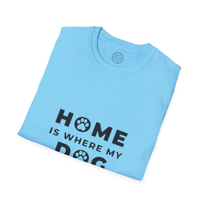 Home is where DOG is  - T-Shirt