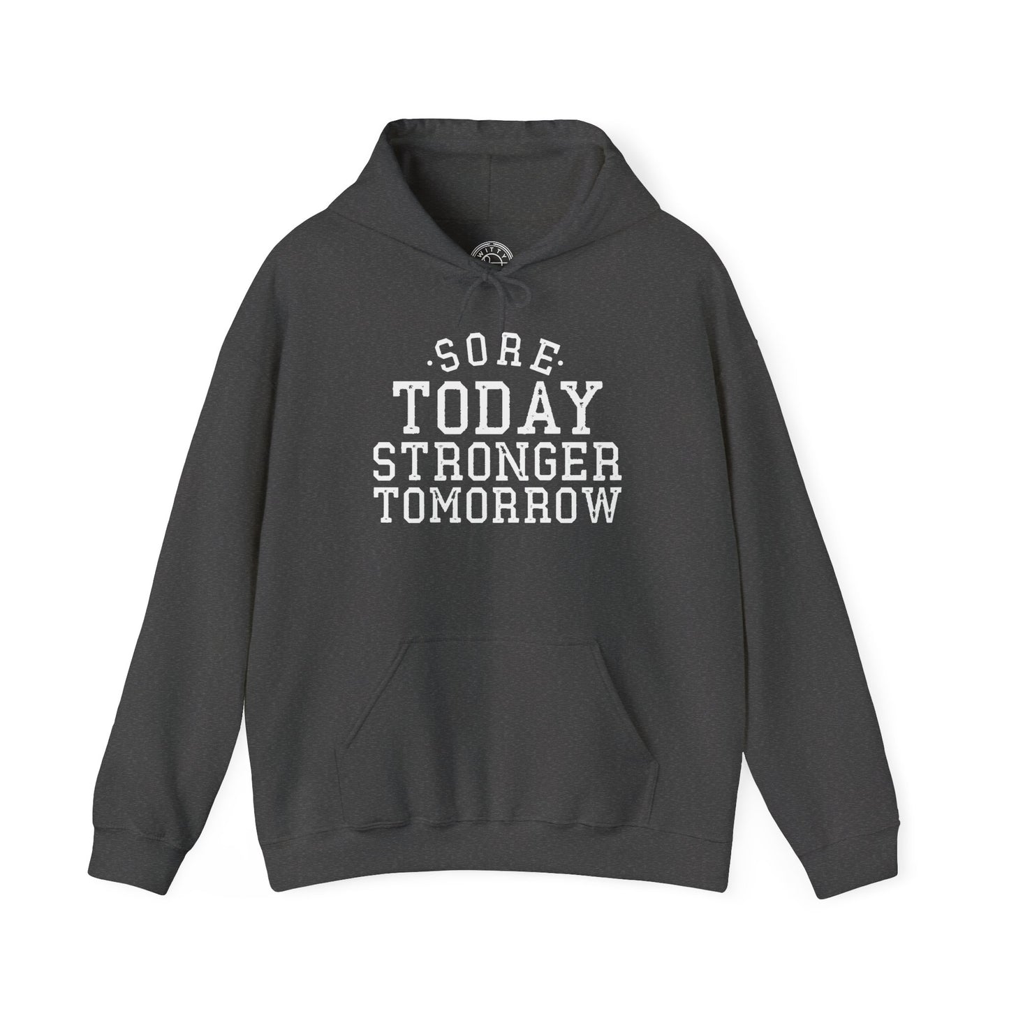 Sore Today Stronger Tomorrow -  Hoodie