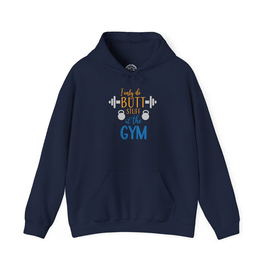 Butt Stuff at the GYM -  Hoodie