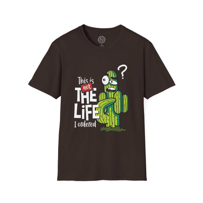 This is not the Life I ordered - T-Shirt