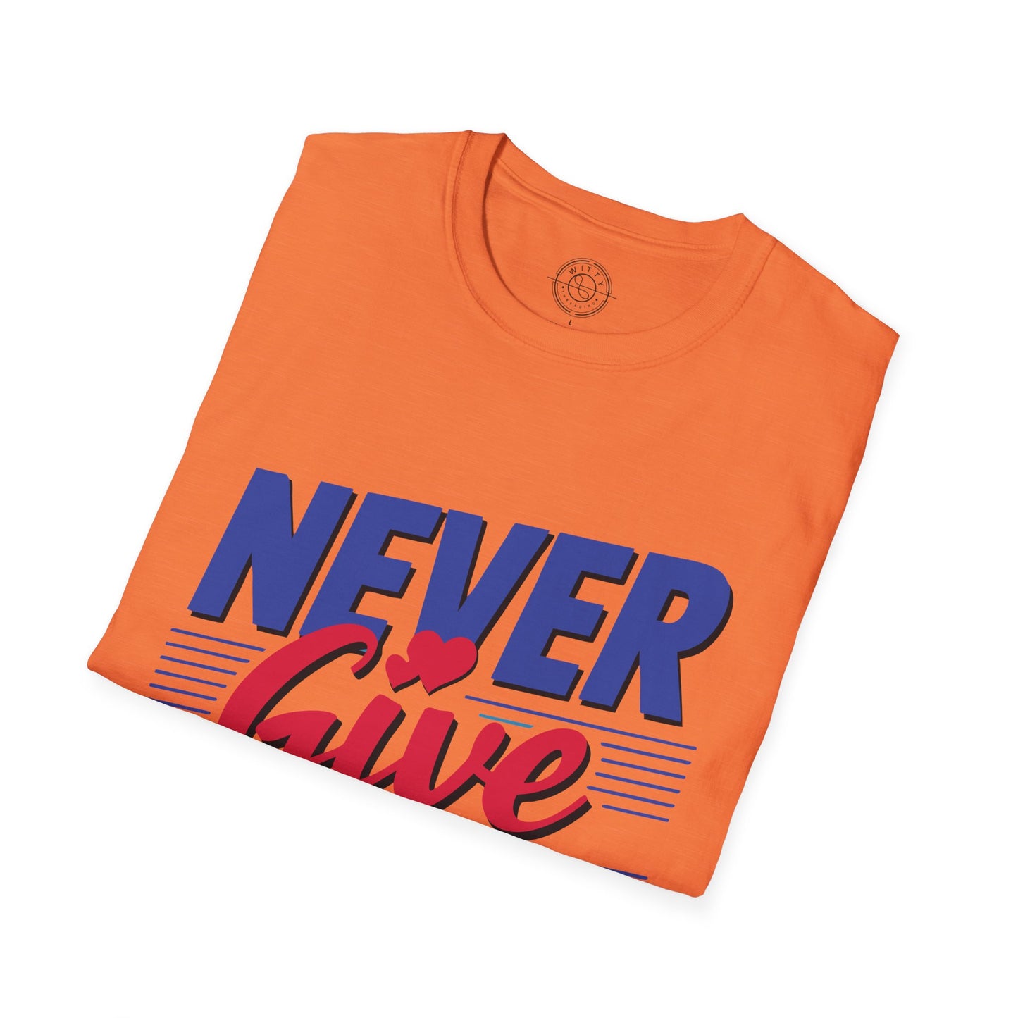 Never Give Up - T-Shirt