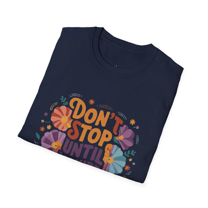 Don't Stop Until You're Proud - T-Shirt