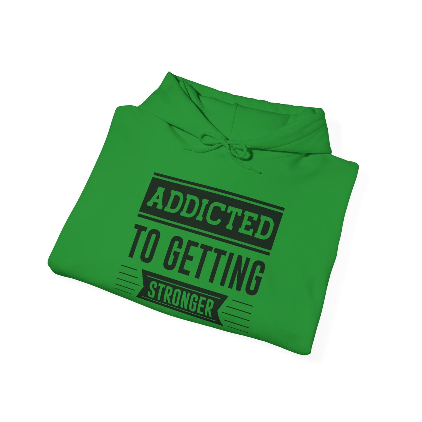 Addicted to getting Stronger - Hoodie