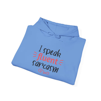 I Speak Fluent Sarcasm - Hoodie