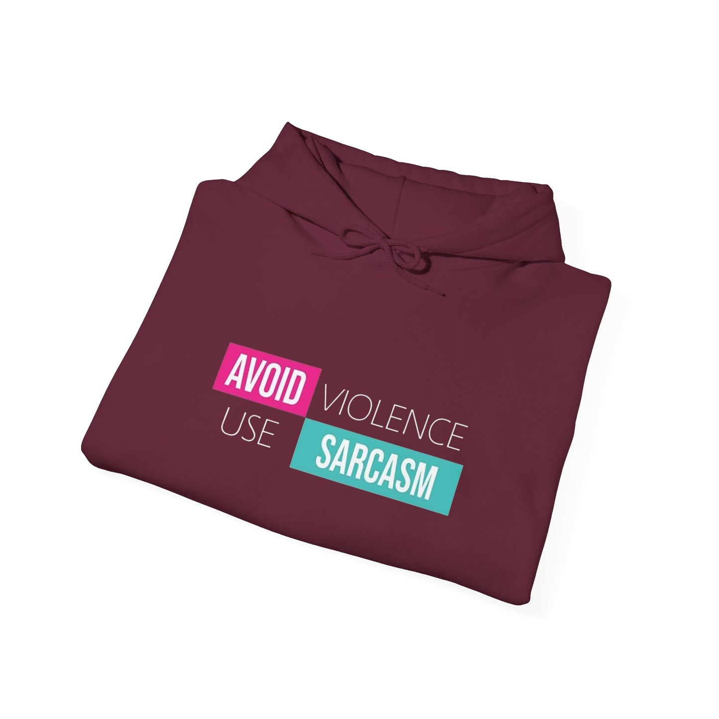 Avoid Violence Use Sarcasm -  Hoodie