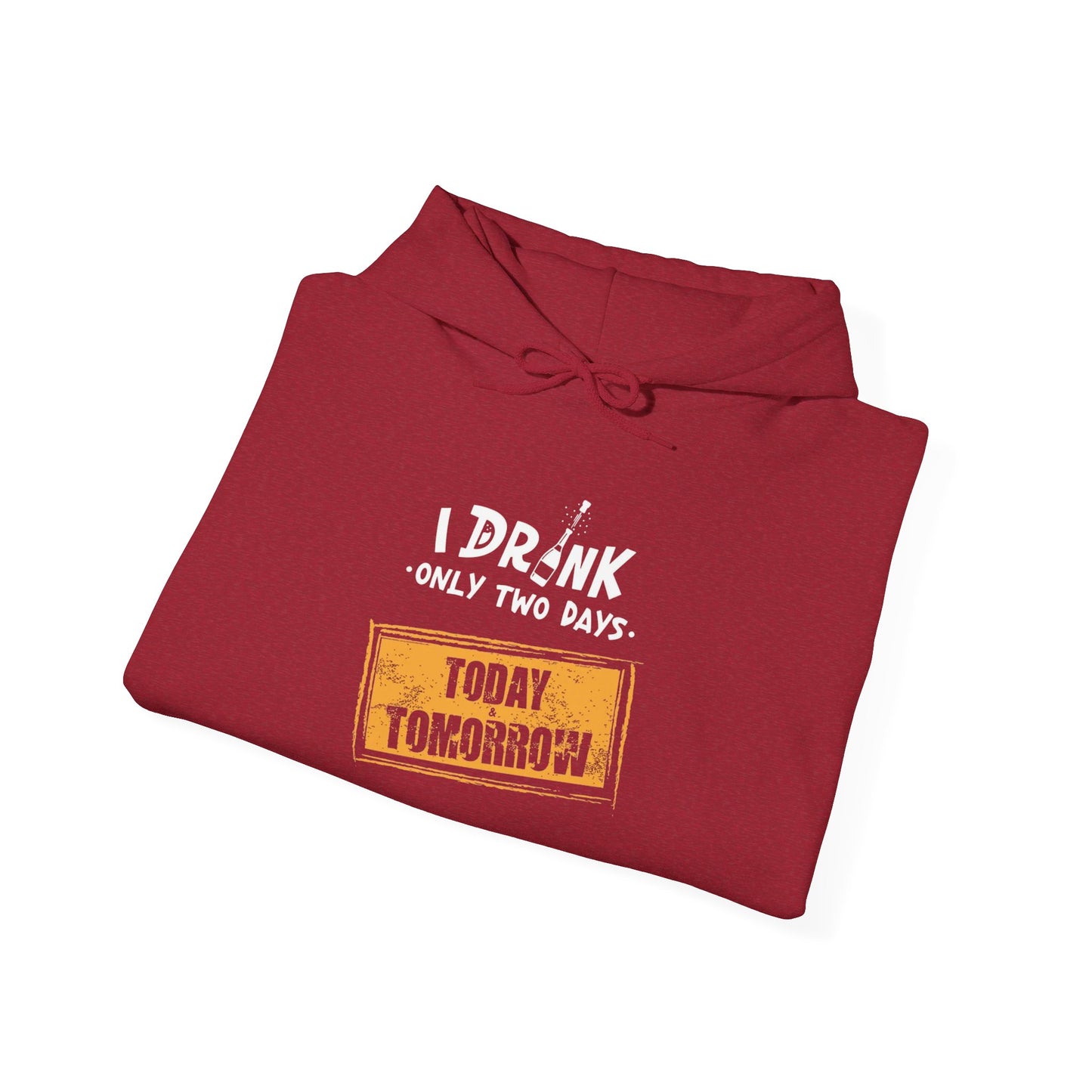 I Drink Only Two Days -  Hoodie