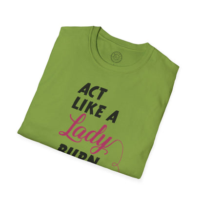 Act Like a LADY Burn Like a BOSS - T-Shirt