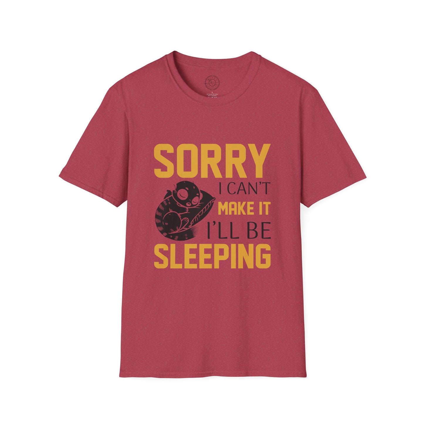 Sorry I Can't Make it - T-Shirt