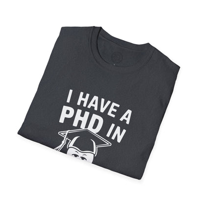 PhD in Sarcasm - T-Shirt