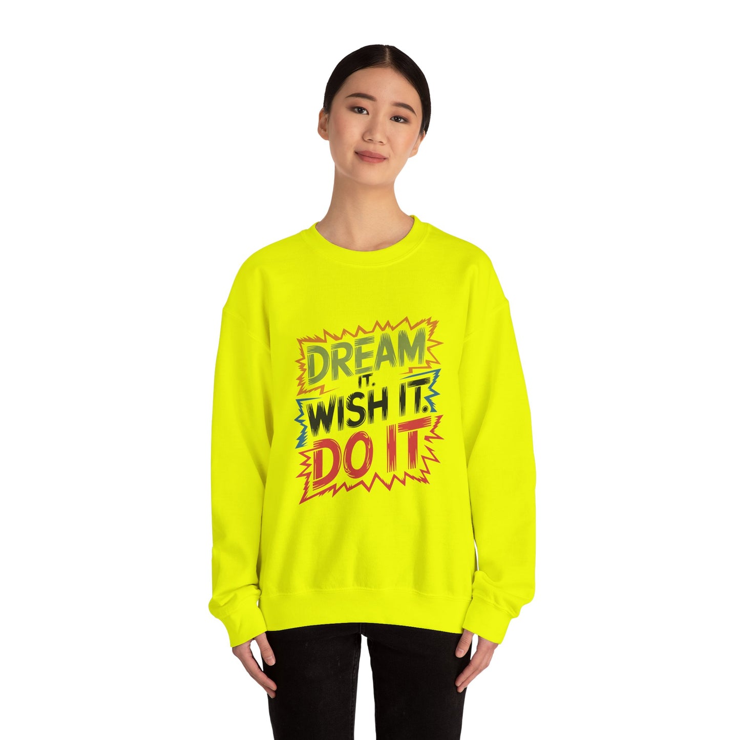 Dream it Wish it Do it - Sweatshirt
