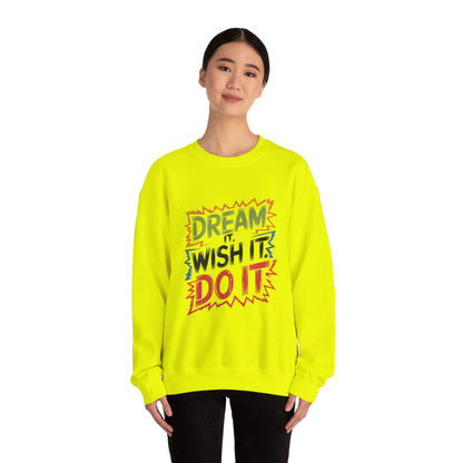 Dream it Wish it Do it - Sweatshirt