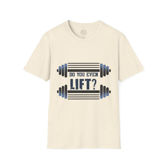 Do you even LIFT? - T-Shirt