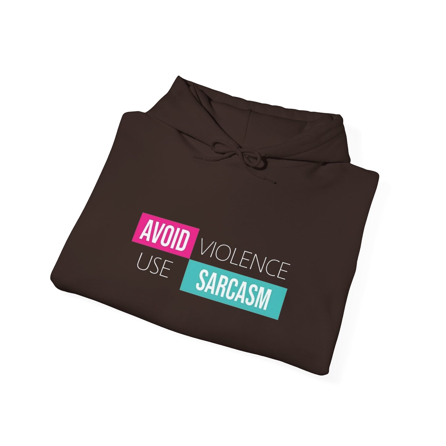 Avoid Violence Use Sarcasm -  Hoodie