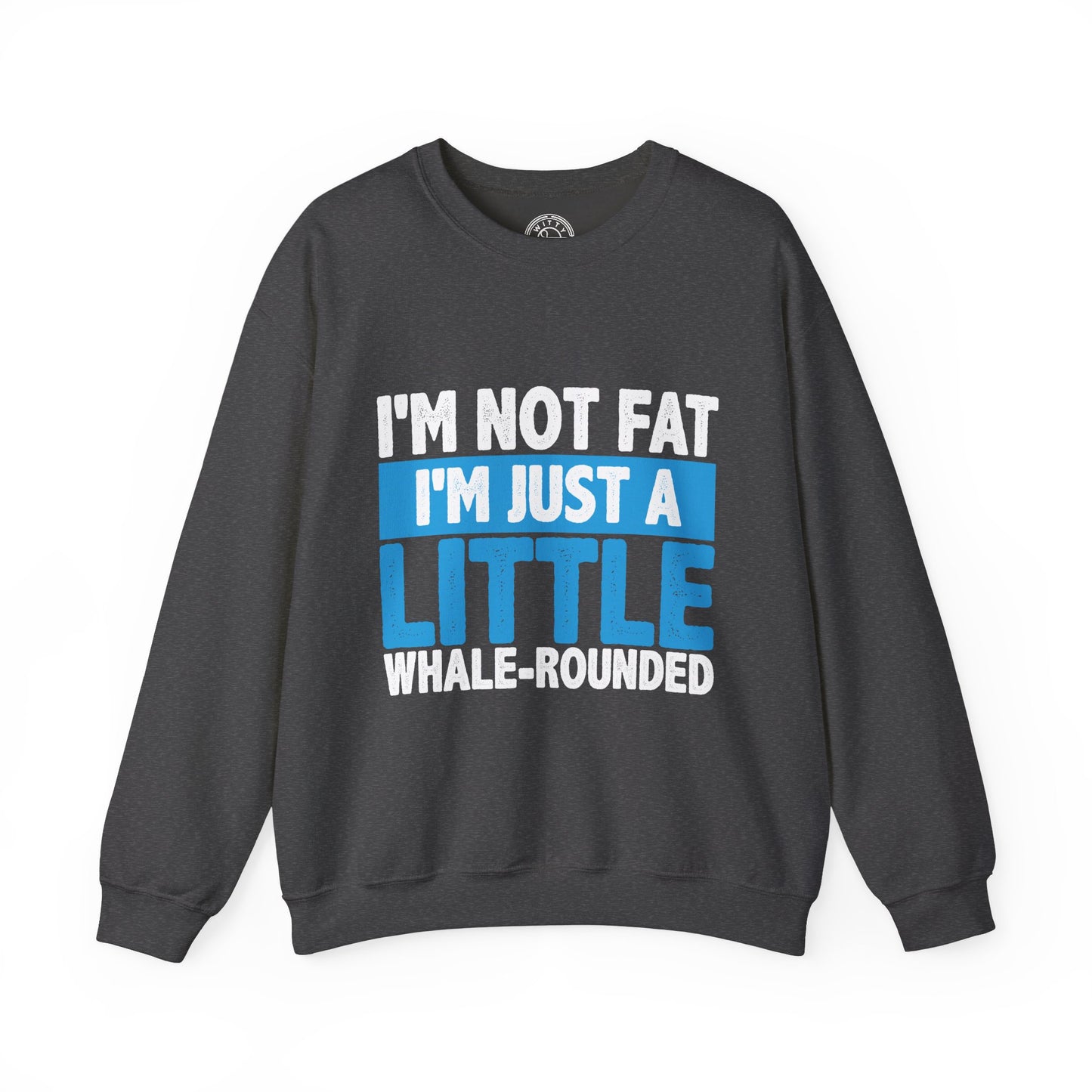 I'm Not Fat - Sweatshirt