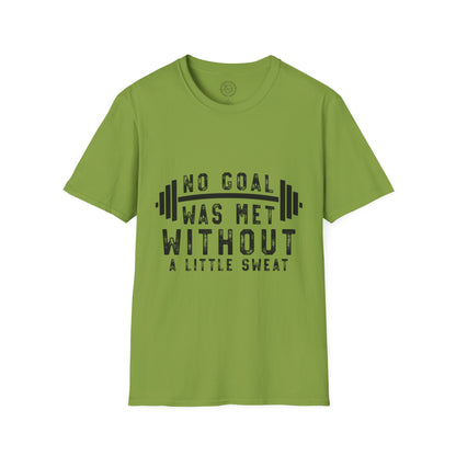 No Goal Was Met Without a Little Sweat - T-Shirt