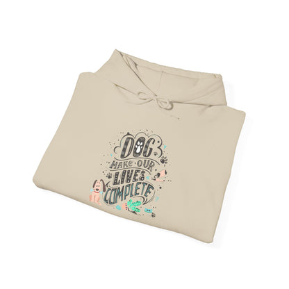 Dog make our lives complete - Hoodie