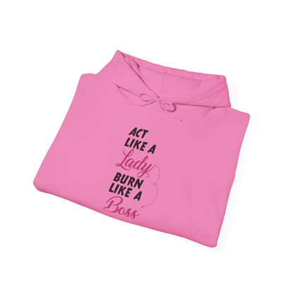 Act Like a LADY Burn Like a BOSS - Hoodie