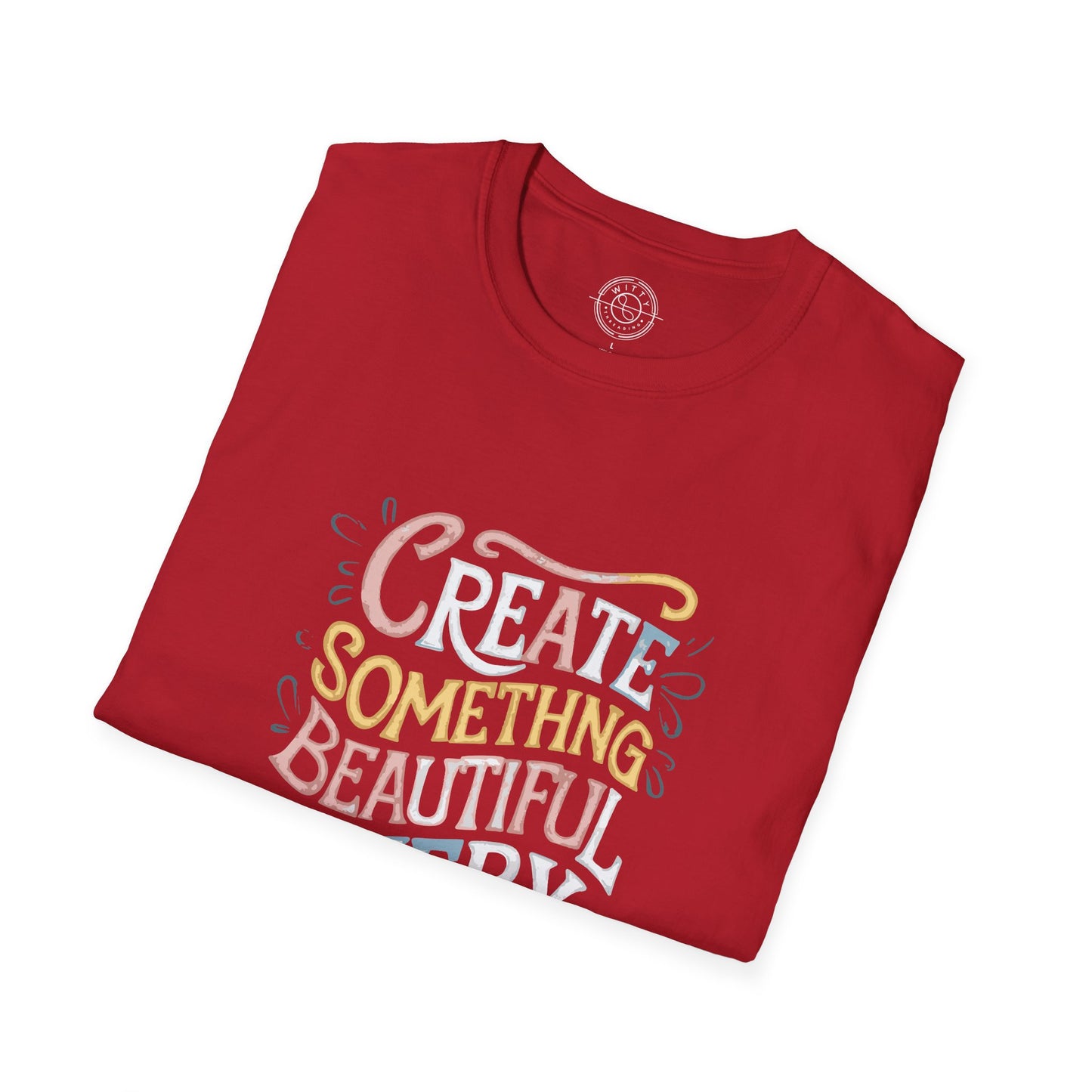 Create Something Beautiful Everyday - T-Shirt