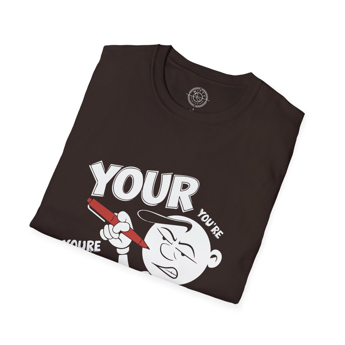 You're Vs Your- T-Shirt