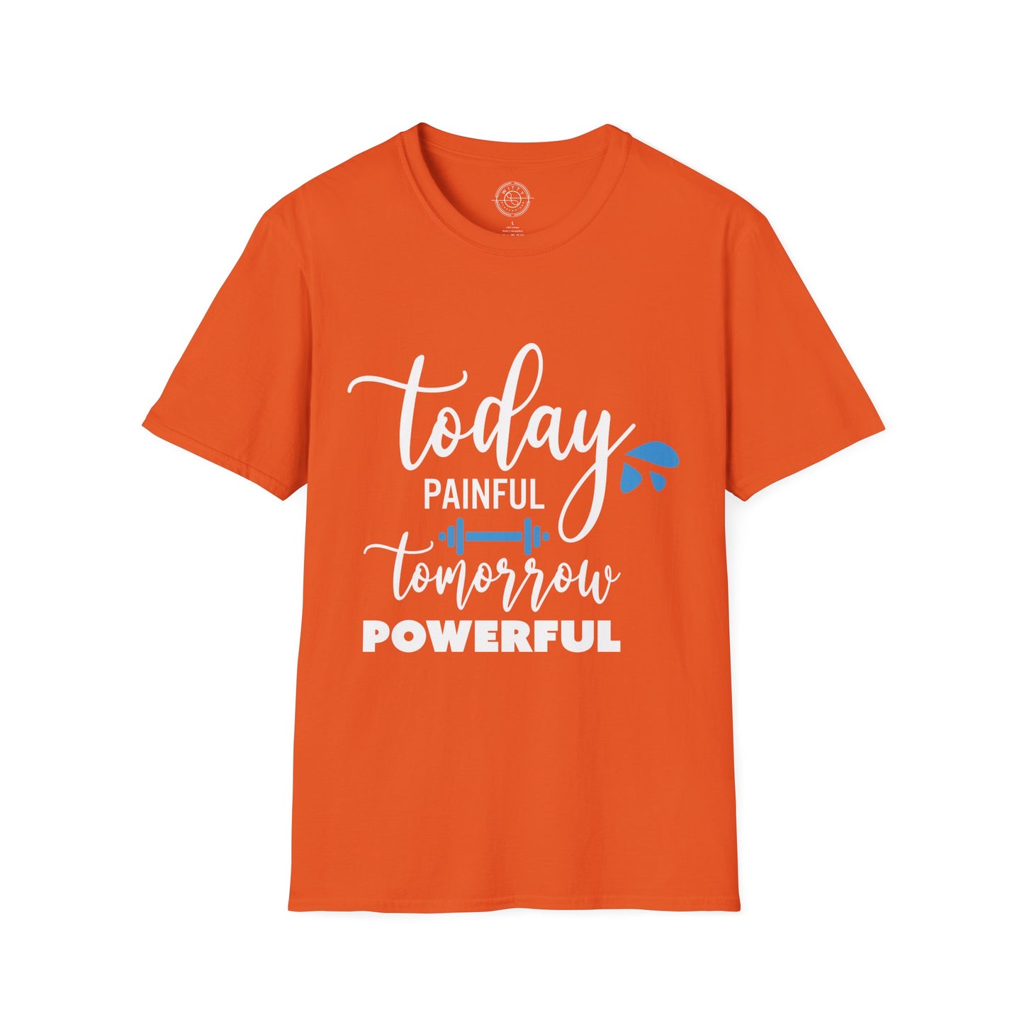Painful Today Powerful Tomorrow - T-Shirt