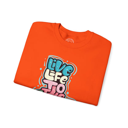 Live Life to the Fullest - Sweatshirt