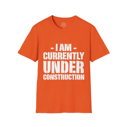 I'm Currently Under Construction - T-Shirt