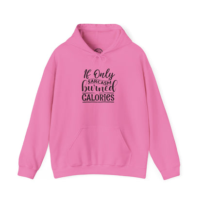 If Only Sarcasm Burned Calories - Hoodie