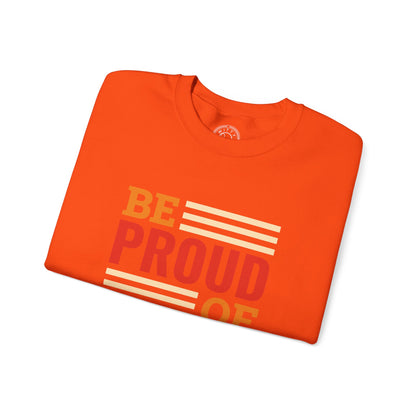 Be Proud of Who You're - Sweatshirt