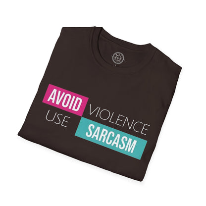 Avoid Violence Use Sarcasm - T-Shirt