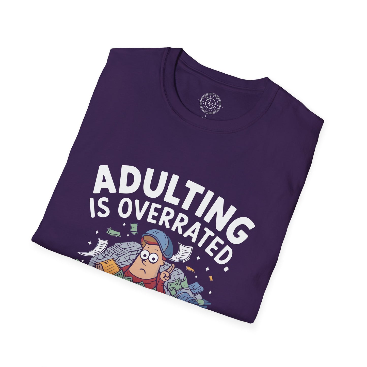 Adulting is Overrated- T-Shirt