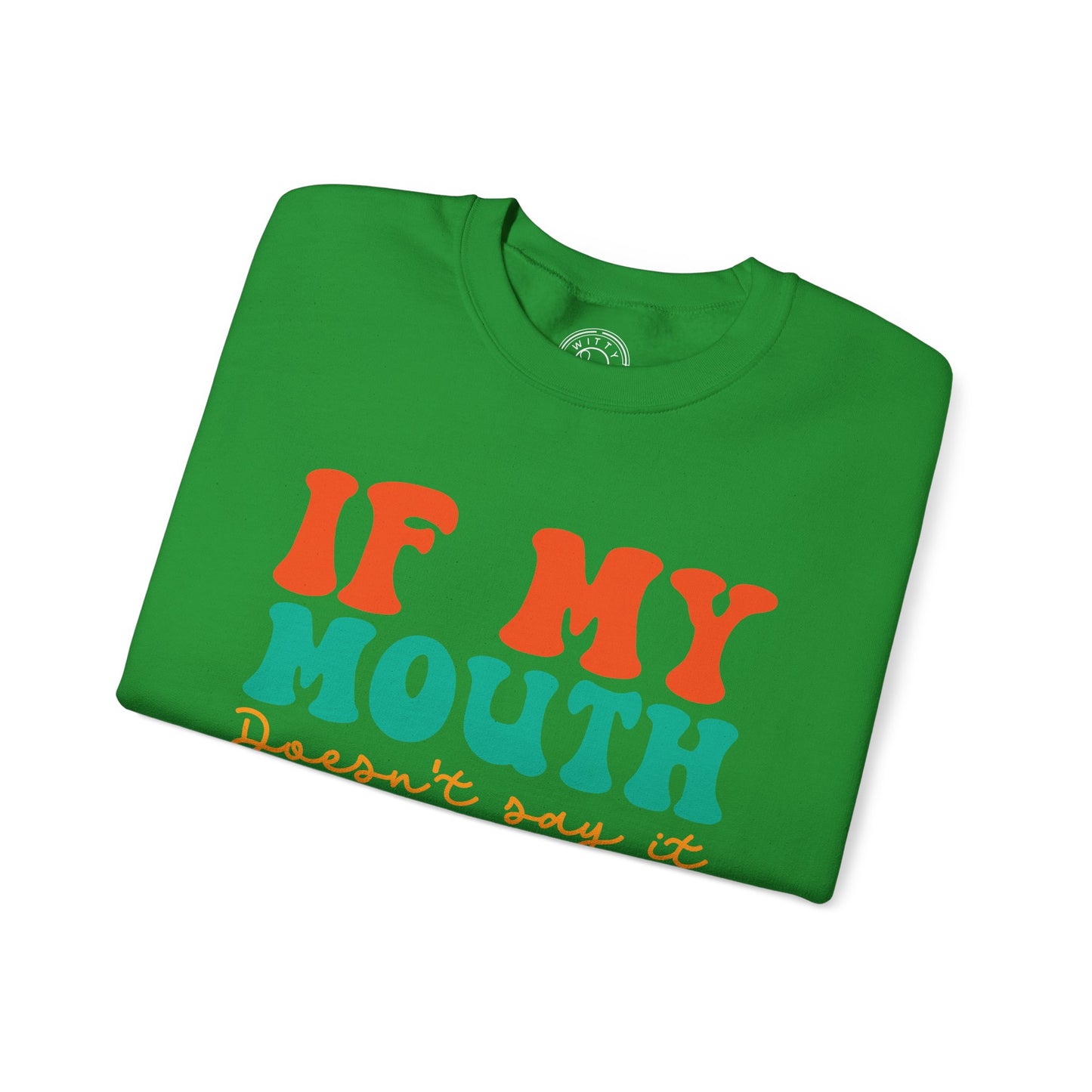 My Face Will Say It - Sweatshirt