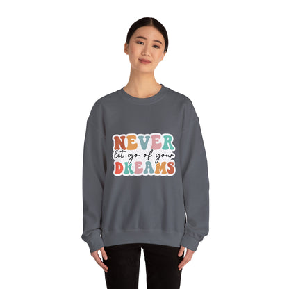 Never Let Go of Your Dreams - Sweatshirt