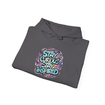 Stay Curious Stay Inspired -  Hoodie